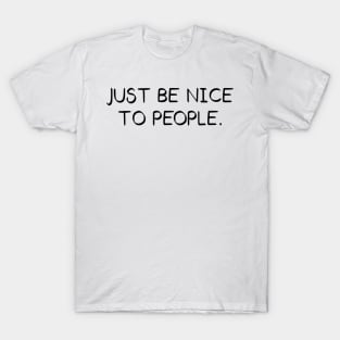 Just Be Nice To People // Black T-Shirt